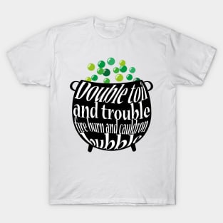 Double toil and Trouble T-Shirt